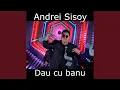 Andrei Sisoy - Dau cu banu