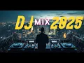 DJ SONG 2025 MIX - Remixes & Mashups of Popular Songs 2025 x DJ Remix Club Music Disco 2025