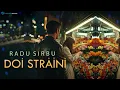 Radu Sirbu - Doi Straini 2025