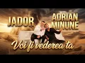Jador x Adrian Minune - Voi fi vederea ta