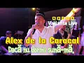 Alex de la Caracal - Daca nu dormi Suna-ma Varianta Live