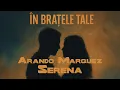 Arando Marquez feat. Serena - In bratele tale