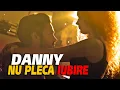 Danny - Nu pleca iubire (Originala 2018)