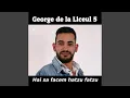 George de la Liceul 5 - Hai sa facem hatzu, fatzu (Originala 2019)